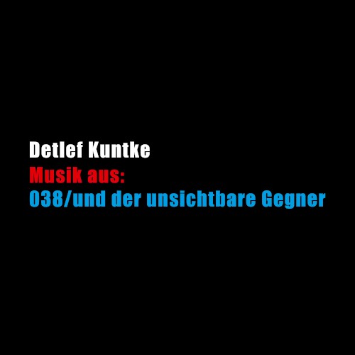 Musik aus: 038/und der unsichtbare Gegner