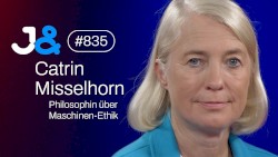 Jung & Naiv #835, „Philosophin Catrin Misselhorn über KI- & Roboter-Ethik“