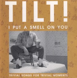I Put a Smell on You: Trivial Songs for Trivial Moments