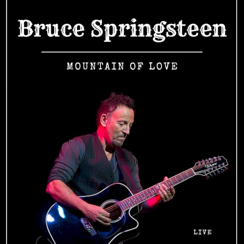 Mountain of Love: Bruce Springsteen