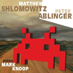 Shlomowitz: Popular Contexts / Ablinger: Voices and Piano
