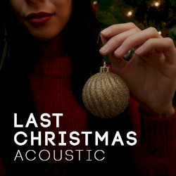 Last Christmas (Acoustic)