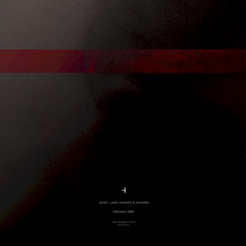 Dust, Lost Ghosts & Echoes, Volume One
