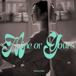 Mine or Yours (Bella Boo remix)