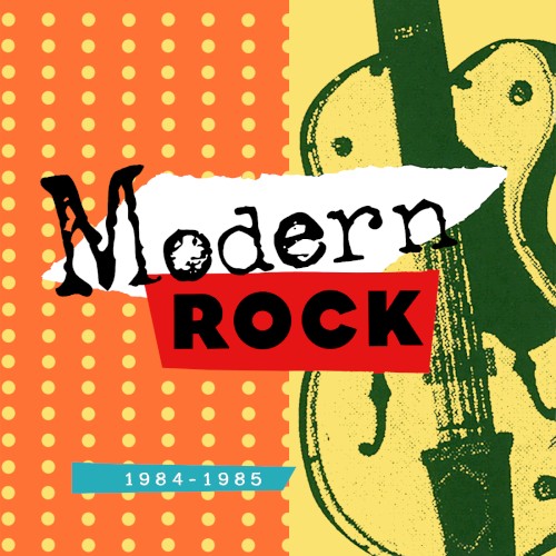 Modern Rock: 1984-1985
