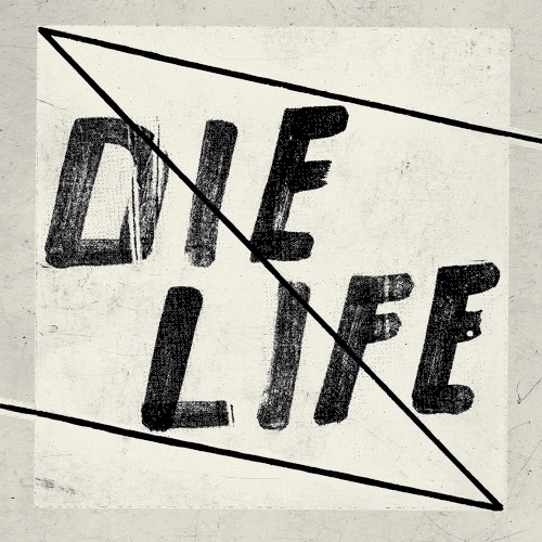 Die Life