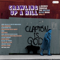 Crawling Up a Hill: A Journey Through the British Blues Boom 1966–71