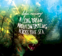 A Long Dream About Swimming Across the Sea