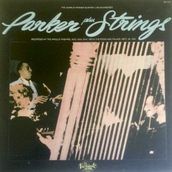 Parker Plus Strings: The Charlie Parker Quartet Live In Concert