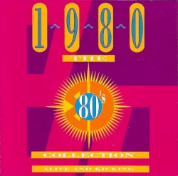 The 80’s Collection: 1980: Alive and Kicking