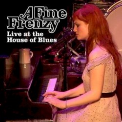 A Fine Frenzy Live at the House of Blues Chicago
