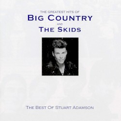 The Greatest Hits of Big Country and the Skids