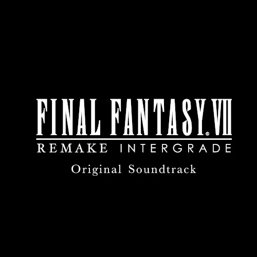 FINAL FANTASY VII REMAKE INTERGRADE Original Soundtrack