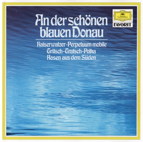 An der schönen blauen Donau / Kaiserwalzer / Perpetuum mobile / Tritsch‐Tratsch‐Polka / Rosen aus dem Süden