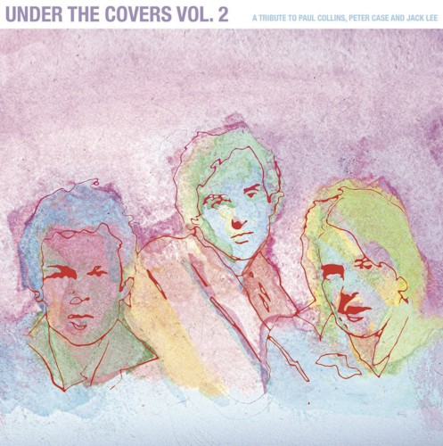 Under the Covers, Vol. 2: A Tribute to Paul Collins, Peter Case and Jack Lee