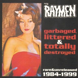 Garbaged, Littered & Totally Destroyed