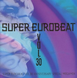 Super Eurobeat, Vol. 30: Anniversary Special Megamix
