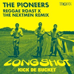 Long Shot Kick De Bucket (Reggae Roast x The Nextmen Remix)