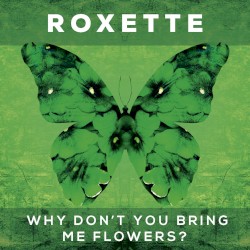 Why Don’t You Bring Me Flowers?