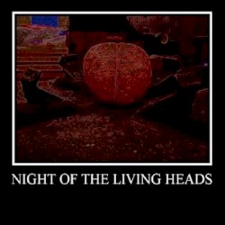Night Of The Living Heads