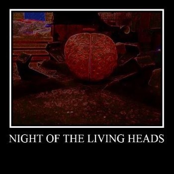 Night Of The Living Heads