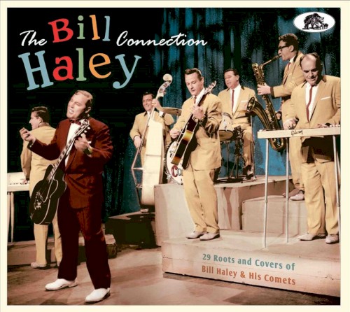 The Bill Haley Connection: 29 Roots and Covers of Bill Haley & His Comets