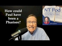 NT Pod #117, “How Could Paul Have Been a Pharisee?”