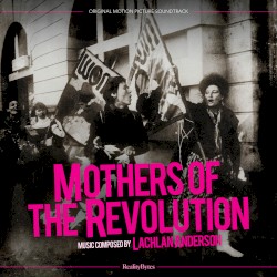 Mothers of the Revolution (Original Motion Picture Soundtrack)