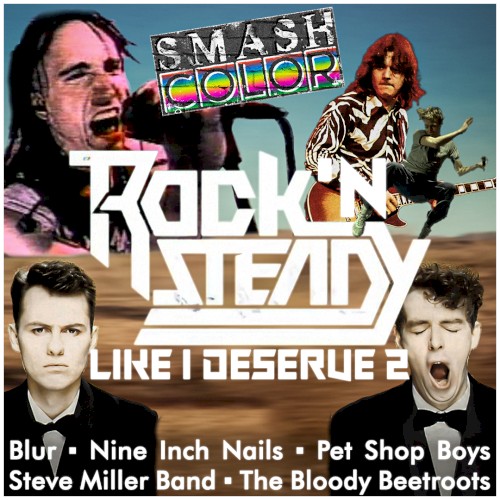 Rock’n Steady Like I Deserve 2 (Blur vs. Nine Inch Nails vs. Pet Shop Boys vs. Steve Miller Band vs. The Bloody Beetroots)