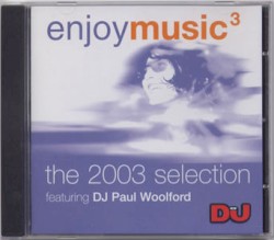 DJ Mag presents Enjoy Music 3: The 2003 Selection featuring DJ Paul Woolford