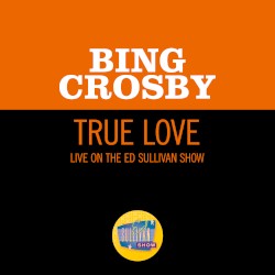 True Love (live on the Ed Sullivan Show, November 11, 1956)