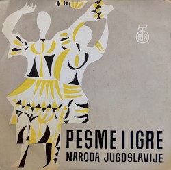 Pesme i igre naroda Jugoslavije: iz Srbije, Bosne, Makedonije i sa Kosova)