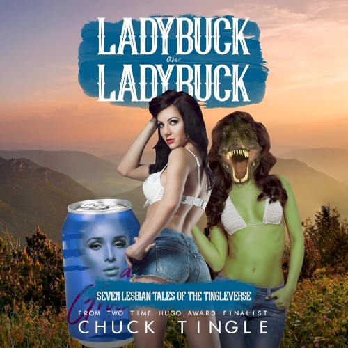 Ladybuck on Ladybuck: Seven Lesbian Tales of the Tingleverse