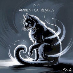 Ambient Cat Remixes, Vol. 2