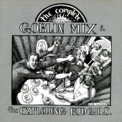The Complete Goblin Mix & The Exploding Budgies