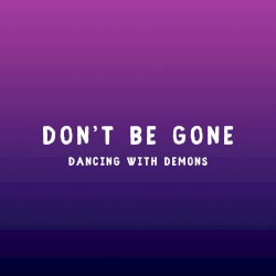 DON'T BE GONE