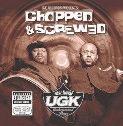 Jive Records Presents: UGK Chopped and Screwed
