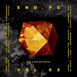 SND.PE, Vol. 3: Raw Club Material