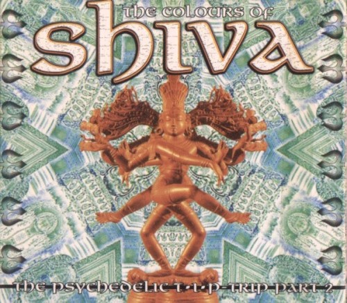 The Colours Of Shiva (The Psychedelic T•I•P-Trip Part 2)