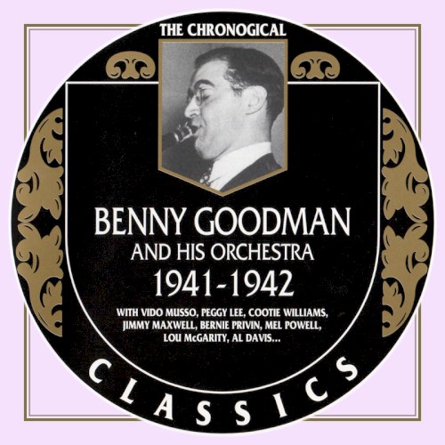 The Chronological Classics: Benny Goodman and His Orchestra 1941-1942