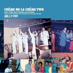 Crème de la Crème Two: More Philly Soul Classics and Rarities