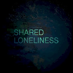 Shared Loneliness