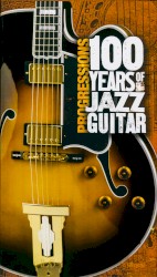 Progressions: 100 Years of Jazz Guitar