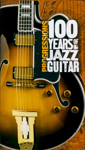 Progressions: 100 Years of Jazz Guitar