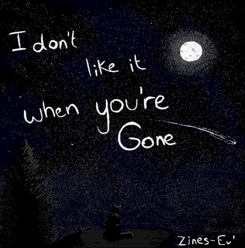I don't like it when you're gone