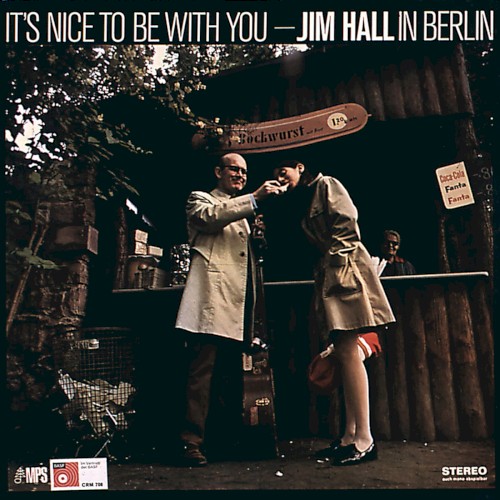 It’s Nice to Be With You - Jim Hall in Berlin
