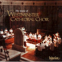 The Music of Westminster Cathedral Choir