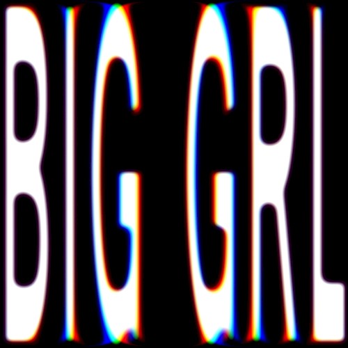 Big Grl