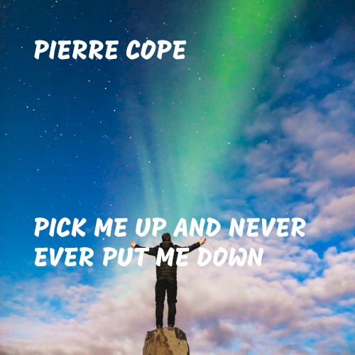 Pick Me Up and Never Ever Put Me Down