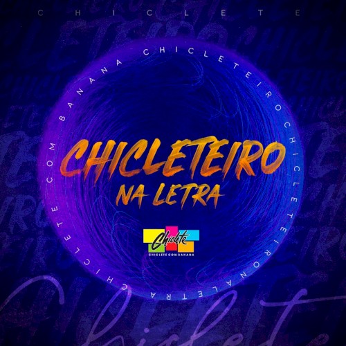 Chicleteiro na Letra